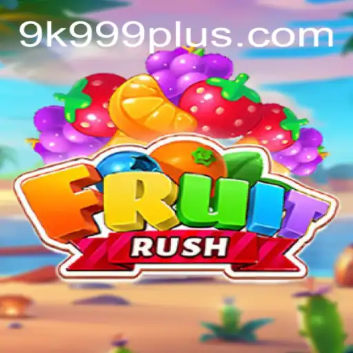 FruitRush: Dive into the Exciting World of 9K999 Adventure