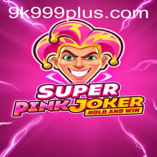 Discovering SuperPinkJoker: An Exciting Adventure Awaits with 9K999